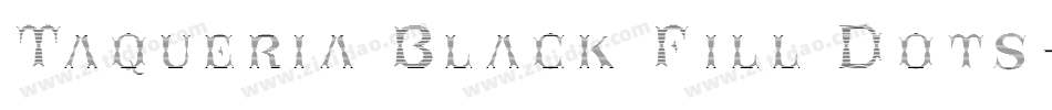 Taqueria Black Fill Dots字体转换